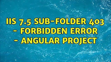 IIS 7.5 sub-folder 403 - Forbidden Error - Angular project (2 Solutions!!)