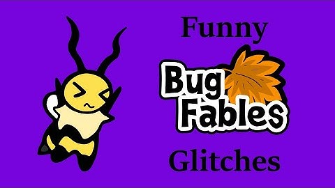 Funny Bug Fables Glitches