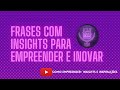 Frases inspiradoras para voc empreender com inovao  vdeo shorts empreendedorismo