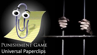 Punishment Game #112: Universal Paperclips