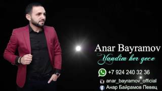 Anar Bayramov - Yandim her gece ( Yeni ) Resimi