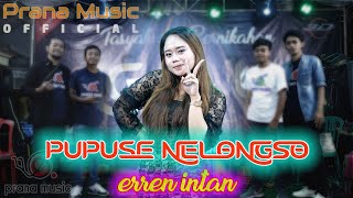 PUPUSE NELONGSO - ERREN INTAN PRANA MUSIC