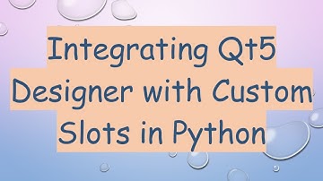 Integrating Qt5 Designer with Custom Slots in Python