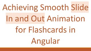Achieving Smooth Slide In and Out Animation for Flashcards in Angular