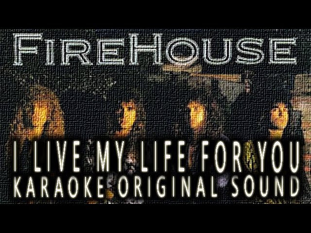 FIREHOUSE - I LIVE MY LIFE FOR YOU - KARAOKE ORIGINAL SOUND class=