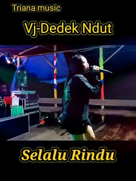 Selalu rindu - vj dedek ndut bersama Triana Music