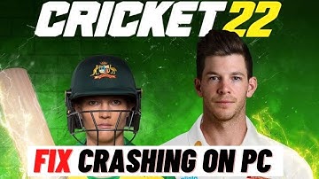 How to Fix Cricket 22 Crashing on PC