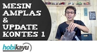 Mesin Amplas & Update Kontes Hobikayu 1