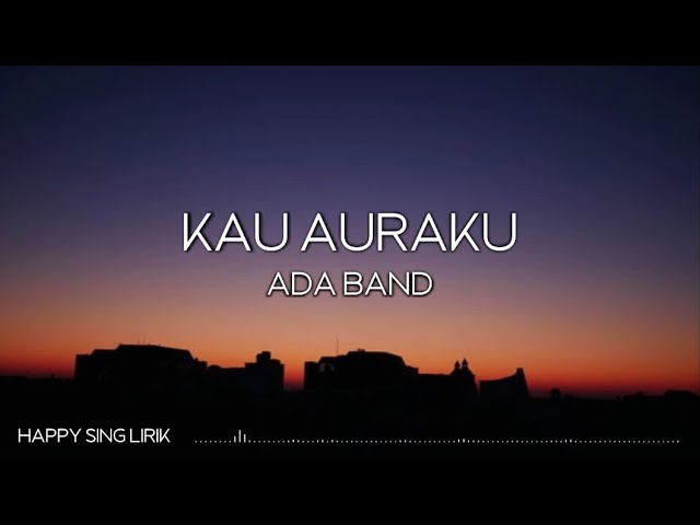 Ada Band - Kau Auraku (Lirik) class=