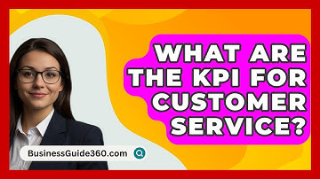 What Are The KPI For Customer Service? - BusinessGuide360.com
