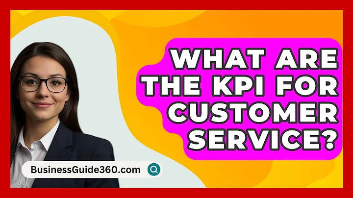 What Are The KPI For Customer Service? - BusinessGuide360.com