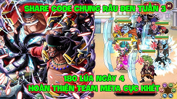 Huyền Thoại Hải Tặc - Share Code Chung Râu Đen Tuần 3, 180 Lúa Ngày 4 Hoàn Thiện Team META Cực Khét