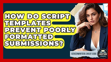 How Do Script Templates Prevent Poorly Formatted Submissions? - Screenwriter