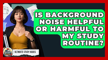 Is Background Noise Helpful Or Harmful To My Study Routine? - Ultimate Study Hacks