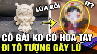 Tự nhận ko có hoa tay, cô gái ĐI TÔ TƯỢNG thì bị lộ BỘ MẶT THẬT với siêu phẩm CỰC ẢO DIỆU |TB Trends screenshot 2