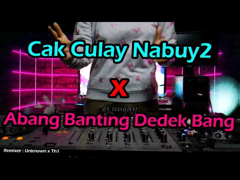 DJ Cak Culay Nabuy Nabuy x Abang Banting Dedek Bang VIRAL !!!