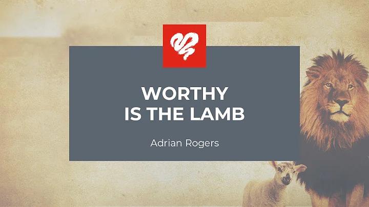 Adrian Rogers: Worthy is the Lamb #2341