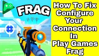 How To Fix Configure Your Connection In Play Games App Frag