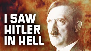 He Died &amp; Saw HITLER in Hell. What Came Next Will Shock You