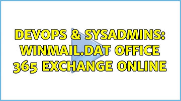 DevOps & SysAdmins: Winmail.dat Office 365 Exchange Online (2 Solutions!!)