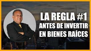 La regla #1 que debes saber antes de Invertir en Bienes Raíces