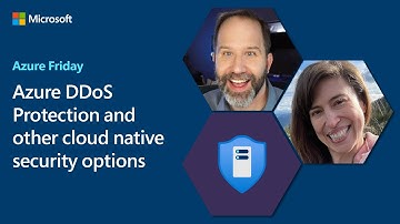 Azure DDoS Protection and other cloud native security options | Azure Friday