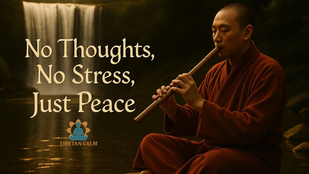 No Thoughts, No Stress, Just Peace 🌿 | Tibetan Flute for Inner Calm & Mental Strength