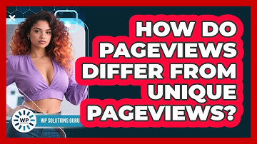 How Do Pageviews Differ From Unique Pageviews?