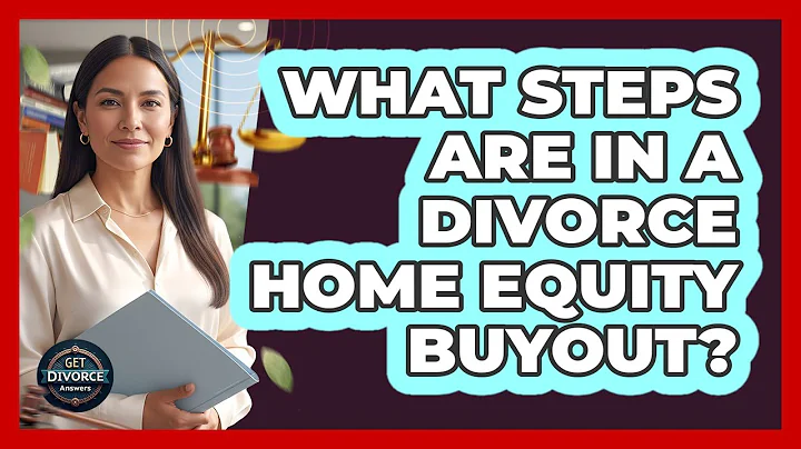 What Steps Are in a Divorce Home Equity Buyout?