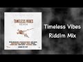 Timeless Vibes Riddim Mix (2022)