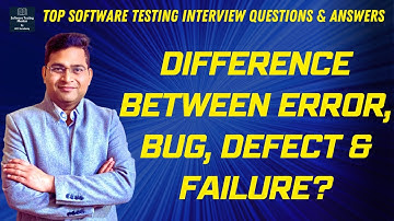 Difference Between Error , Bug , Defect and Failure | Software Testing Interview questions