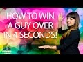 How to Win A Man Over In 4 Seconds (Mind. Blown.)