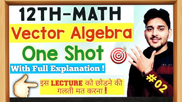 Class12 Math Vector Algebra Chapter 10 ONE SHOT Pranav Pandey 2023-24