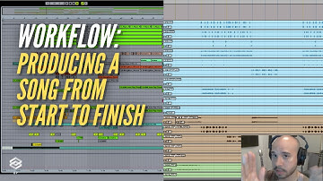 Workflow: Producing a Song, Start to Finish!