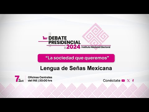 Primer Debate Presidencial - México 2024 (Lengua de Señas Mexicana)