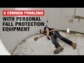 6 Common Problems with Personal Fall Protection Equipment