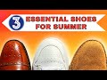 3 ESSENTIAL SUMMER SHOES FOR THE WELL DRESSED MAN