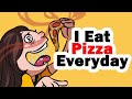 I Eat Only Pizza Every Day For My Entire Life!
