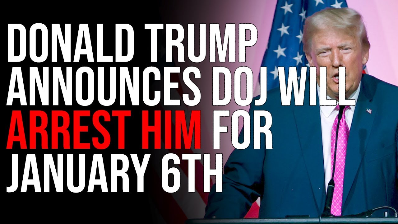 Donald Trump Announces DOJ Will ARREST HIM For January 6th