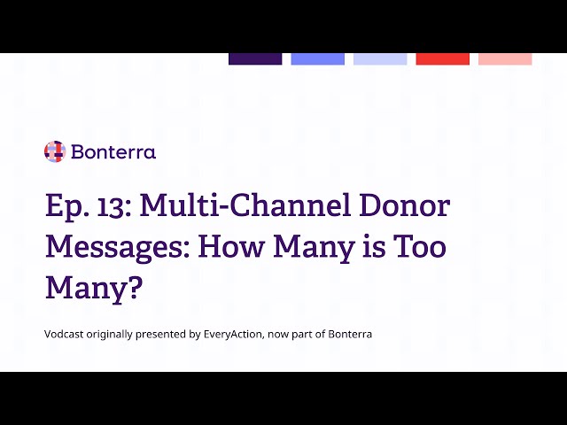 Watch Ep. 13: Multi-channel donor messages: how many is too many? on YouTube.