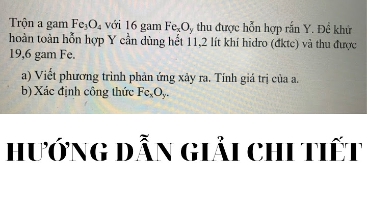 Bài tập hỗn hợp ngôm vào oxit sắt năm 2024