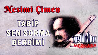 Nesimi Çimen - Tabip Sen Sorma Derdimi - (Türkü) Resimi