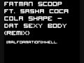 Fatman Scoop Ft. Sasha - Coca Cola Shape - Dat Sexy Body (REMIX)