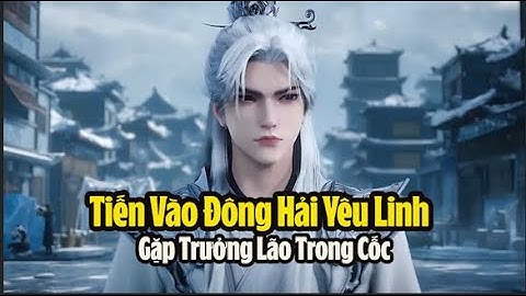 Tiên Nghịch Tập 160 Thuyết Minh Full HD | 仙逆 第160 | Tiến Vào Đông Hải  Yêu Linh