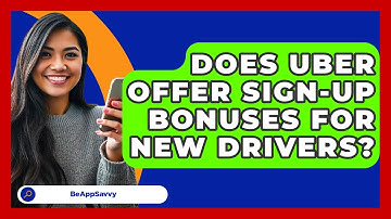 Does Uber Offer Sign-up Bonuses For New Drivers? - Be App Savvy