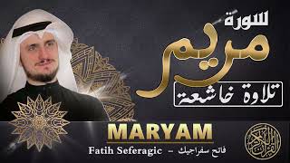 SURAH Maryam (19) | Fatih Seferagic | Ramadan 2022 | Quran Recitation سورة مريم  - فاتح سفراجيك