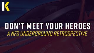 NFS Underground Retrospective: Don't Meet Your Heroes