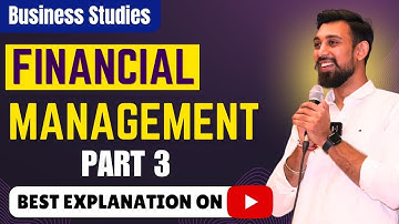 Chapter 9 | Financial Management | Business Studies | Class 12 | Part 3