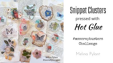 MAKING SNIPPET CLUSTERS PRESSED WITH HOT GLUE | #msscrapbusters EPISODE 39 | SCRAP BUSTERS