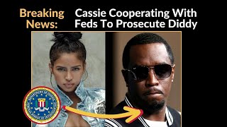 Cassie Cooperating With Feds To Prosecute Diddy